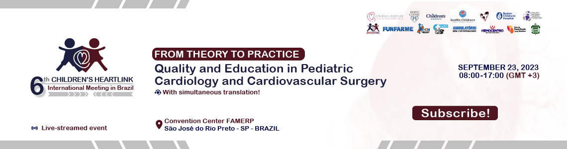 6th Children’s HeartLink International Meeting in Brazil from Theory to Practice: Quality Improvement and Education for Pediatric Cardiology and Cardiovascular Surgery